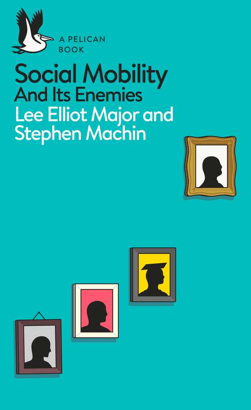 Book cover of Social Mobility: And Its Enemies (Pelican Books)