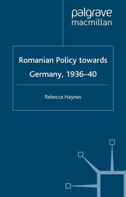 Book cover of Romanian Policy Towards Germany, 1936-40 (2000) (Studies in Russia and East Europe)