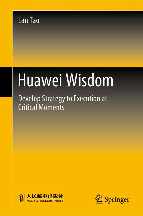 Book cover of Huawei Wisdom: Develop Strategy to Execution at Critical Moments (1st ed. 2022)