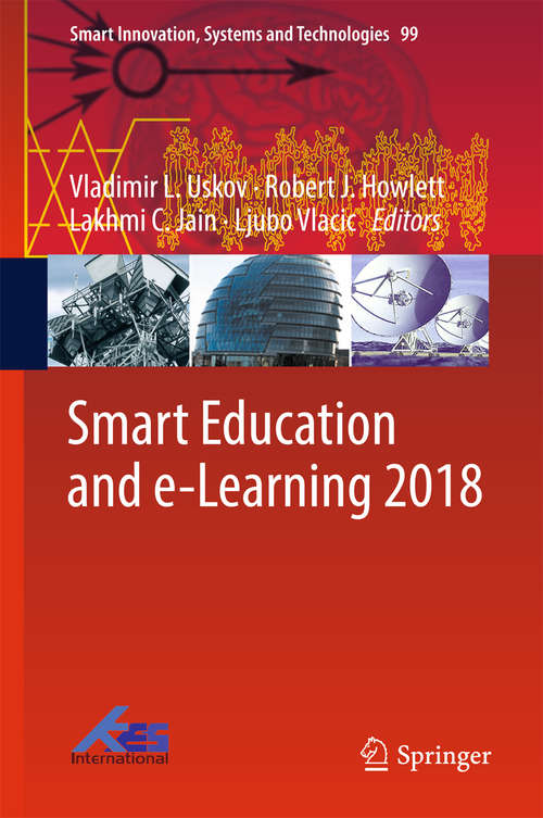 Book cover of Smart Education and e-Learning 2018: Proceedings Of The 5th International Kes Conference On Smart Education And E-learning (kes-seel-18) (Smart Innovation, Systems and Technologies #99)