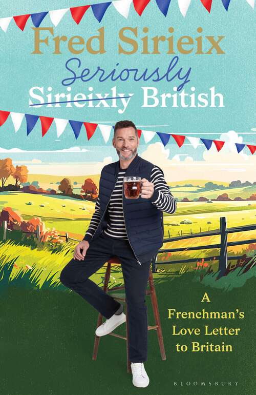 Book cover of Seriously British: A Frenchman’s love letter to Britain