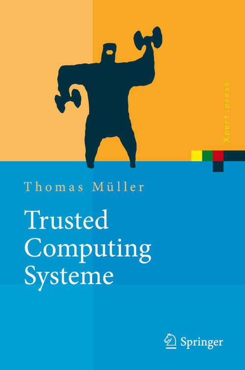 Book cover of Trusted Computing Systeme: Konzepte und Anforderungen (2008) (Xpert.press)