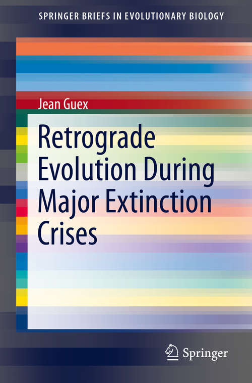 Book cover of Retrograde Evolution During Major Extinction Crises (1st ed. 2016) (SpringerBriefs in Evolutionary Biology)