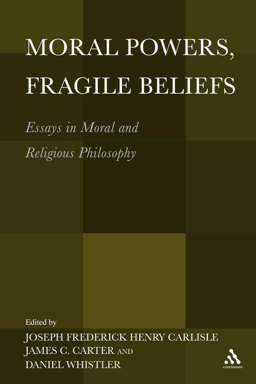 Book cover of Moral Powers, Fragile Beliefs: Essays in Moral and Religious Philosophy