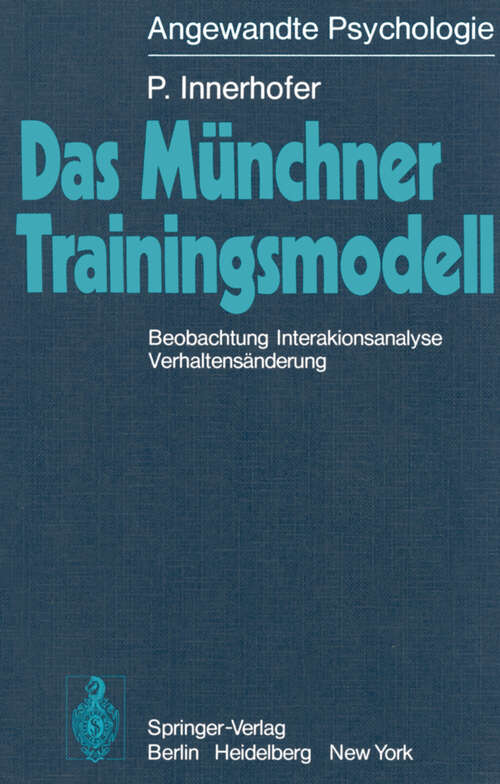 Book cover of Das Münchner Trainingsmodell: Beobachtung Interaktionsanalyse Verhaltensänderung (1977)