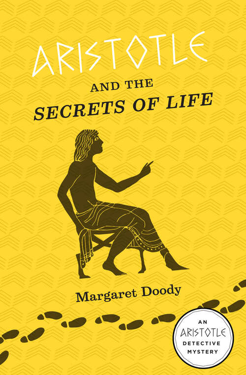 Book cover of Aristotle and the Secrets of Life: An Aristotle Detective Novel (The\aristotle Detective Novels Ser. #3)