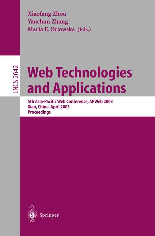 Book cover of Web Technologies and Applications: 5th Asia-Pacific Web Conference, APWeb 2003, Xian, China, April 23-25, 2002, Proceedings (2003) (Lecture Notes in Computer Science #2642)