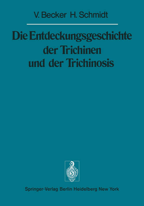 Book cover of Die Entdeckungsgeschichte der Trichinen und der Trichinosis (1975) (Sitzungsberichte der Heidelberger Akademie der Wissenschaften: 1975 / 1975)