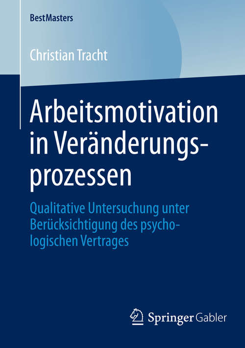 Book cover of Arbeitsmotivation in Veränderungsprozessen: Qualitative Untersuchung unter Berücksichtigung des psychologischen Vertrages (2014) (BestMasters)