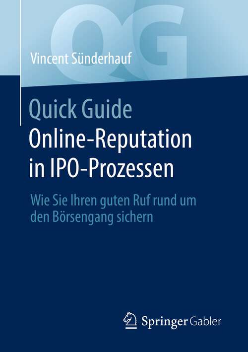 Book cover of Quick Guide Online-Reputation in IPO-Prozessen: Wie Sie Ihren guten Ruf rund um den Börsengang sichern (1. Aufl. 2022) (Quick Guide)