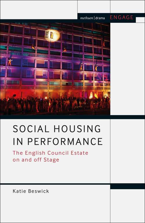 Book cover of Social Housing in Performance: The English Council Estate on and off Stage (Methuen Drama Engage)