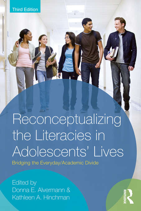 Book cover of Reconceptualizing the Literacies in Adolescents' Lives: Bridging the Everyday/Academic Divide, Third Edition (3)