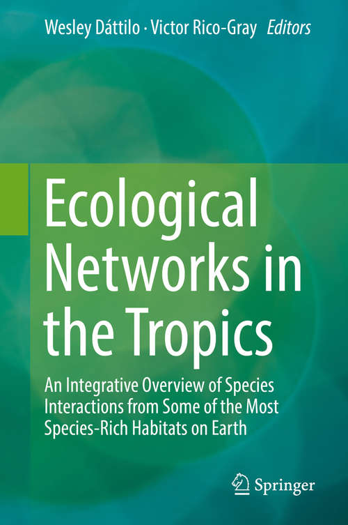 Book cover of Ecological Networks in the Tropics: An Integrative Overview of Species Interactions from Some of the Most Species-Rich Habitats on Earth