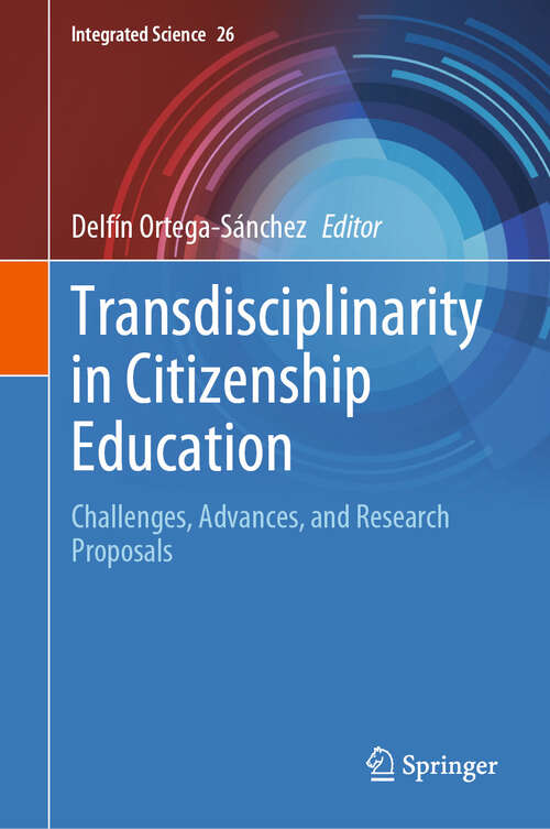 Book cover of Transdisciplinarity in Citizenship Education: Challenges, Advances, and Research Proposals (Integrated Science #26)