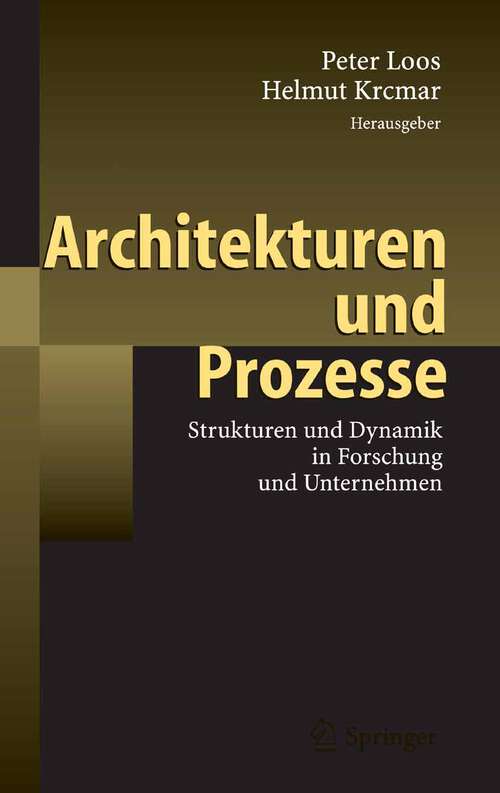 Book cover of Architekturen und Prozesse: Strukturen und Dynamik in Forschung und Unternehmen (2007)