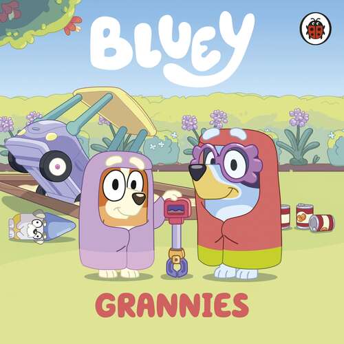 Book cover of Bluey: Grannies (Bluey)