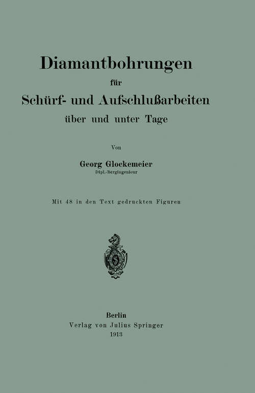 Book cover of Diamantbohrungen für Schürf- und Aufschlußarbeiten über und unter Tage (1913)