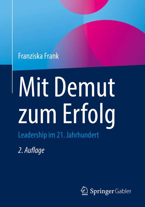 Book cover of Mit Demut zum Erfolg: Leadership im 21. Jahrhundert (2. Aufl. 2023)