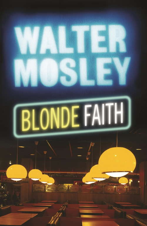 Book cover of Blonde Faith: Easy Rawlins 11 (The Easy Rawlins Mysteries: Bk. 11)