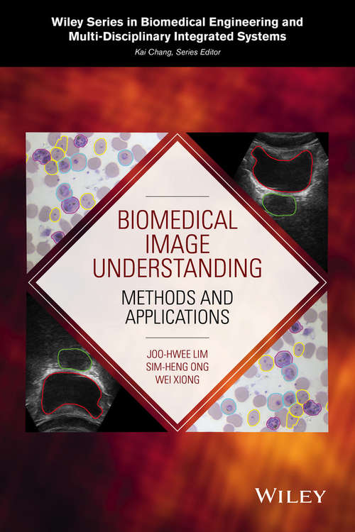 Book cover of Biomedical Image Understanding: Methods and Applications (Wiley Series in Biomedical Engineering and Multi-Disciplinary Integrated Systems)