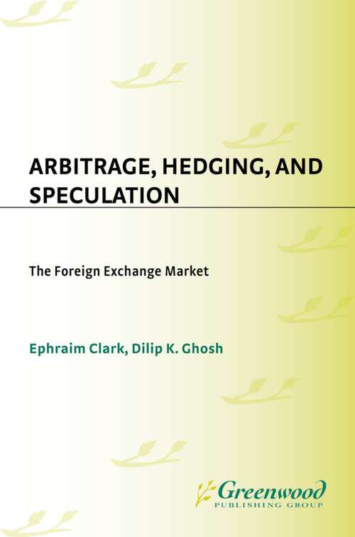 Book cover of Arbitrage, Hedging, and Speculation: The Foreign Exchange Market (Non-ser.)