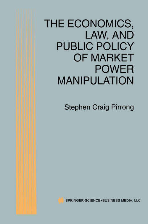 Book cover of The Economics, Law, and Public Policy of Market Power Manipulation (1996)