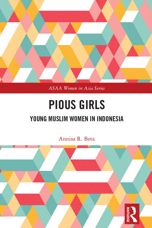 Book cover of Pious Girls: Young Muslim Women in Indonesia (ASAA Women in Asia Series)
