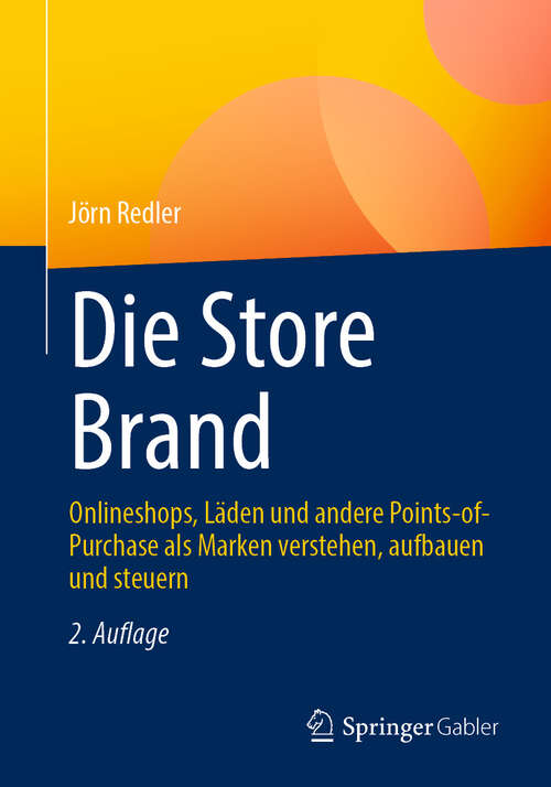 Book cover of Die Store Brand: Onlineshops, Läden und andere Points-of-Purchase als Marken verstehen, aufbauen und steuern (2. Auflage 2024)