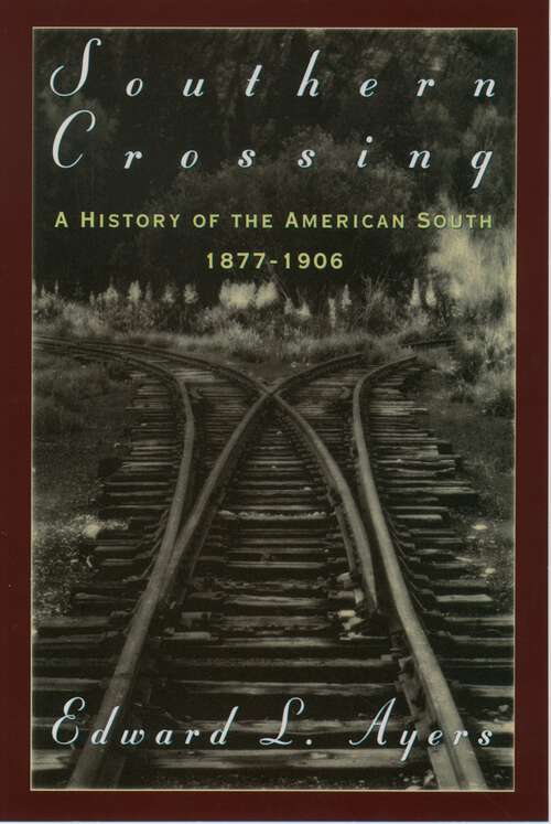 Book cover of Southern Crossing: A History of the American South, 1877-1906