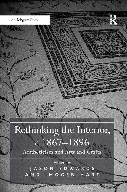 Book cover of Rethinking the Interior, c.1867-1896: Aestheticism and Arts and Crafts (PDF)