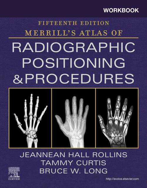 Book cover of Workbook for Merrill's Atlas of Radiographic Positioning and Procedures E-Book: Workbook for Merrill's Atlas of Radiographic Positioning and Procedures E-Book (15)