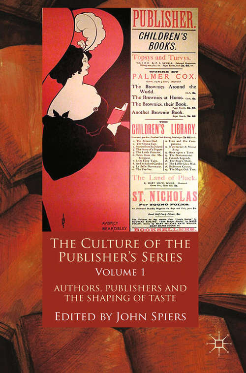 Book cover of The Culture of the Publisher’s Series, Volume One: Authors, Publishers and the Shaping of Taste (2011)