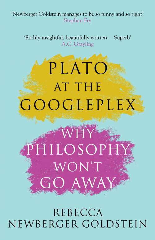 Book cover of Plato at the Googleplex: Why Philosophy Won't Go Away (Main)