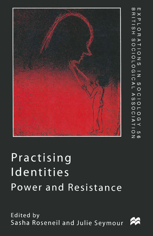 Book cover of Practising Identities: Power and Resistance (1st ed. 1999) (Explorations in Sociology.)