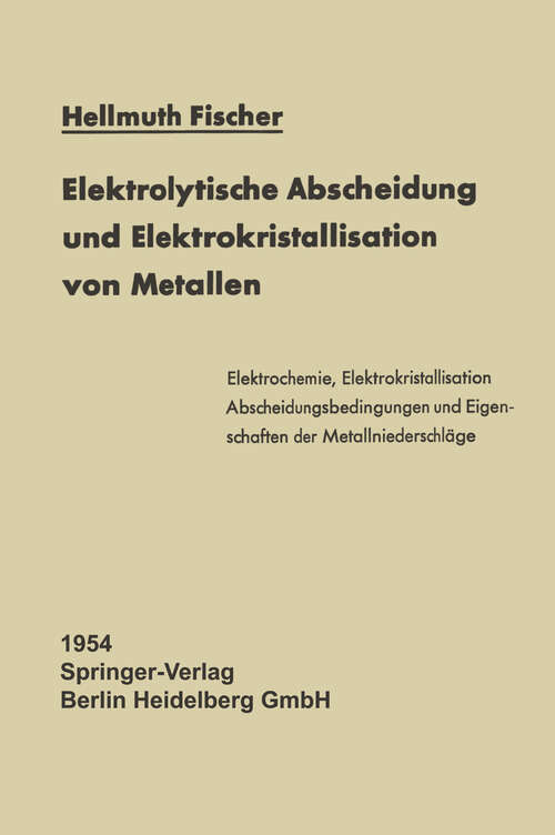 Book cover of Elektrolytische Abscheidung und Elektrokristallisation von Metallen (1954) (Reine und angewandte Metallkunde in Einzeldarstellungen #12)