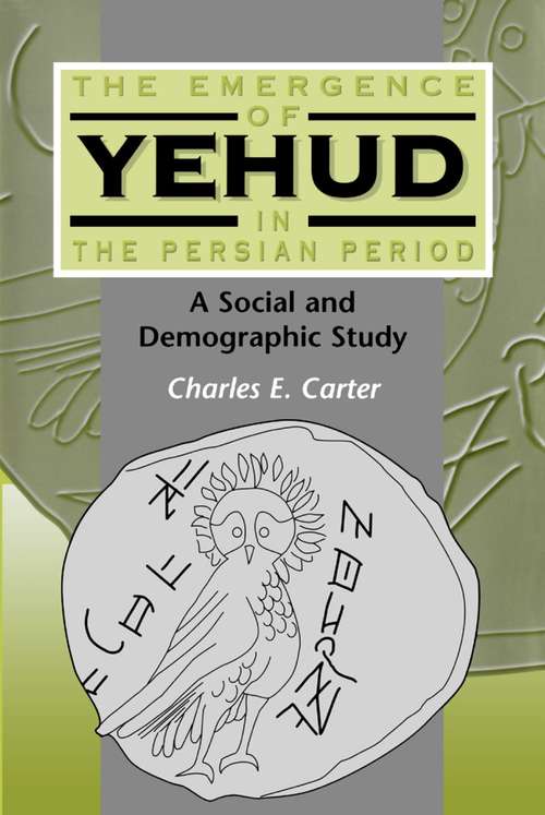 Book cover of The Emergence of Yehud in the Persian Period: A Social and Demographic Study (The Library of Hebrew Bible/Old Testament Studies)