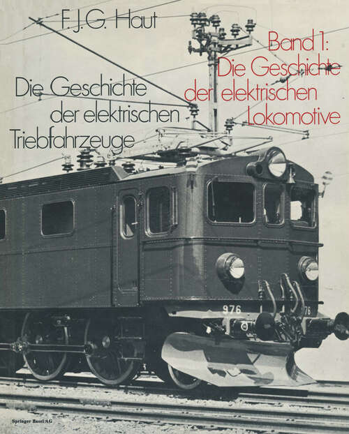 Book cover of Die Geschichte der elektrischen Triebfahrzeuge: Band 1: Die Geschichte der Elektrolokomotive (1972)