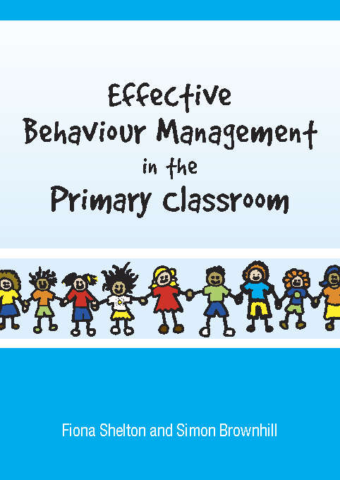 Book cover of Effective Behaviour Management in the Primary Classroom (UK Higher Education OUP  Humanities & Social Sciences Education OUP)