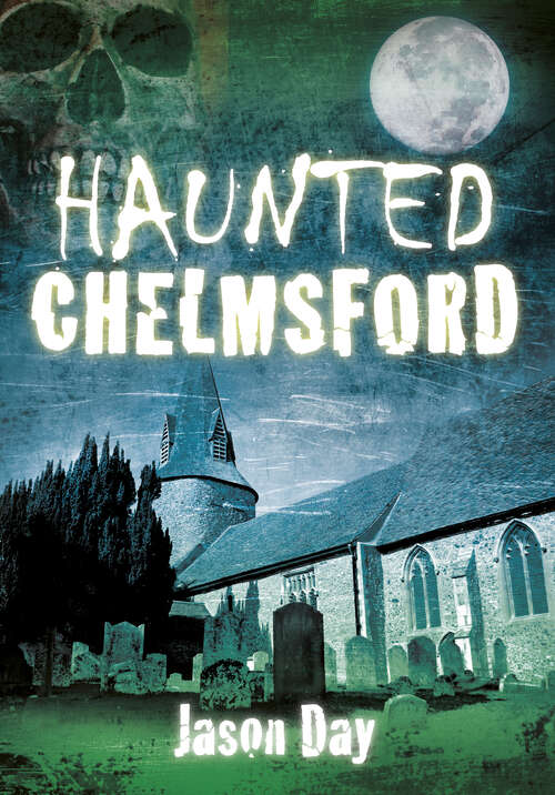 Book cover of Haunted Chelmsford (Haunted Ser.)