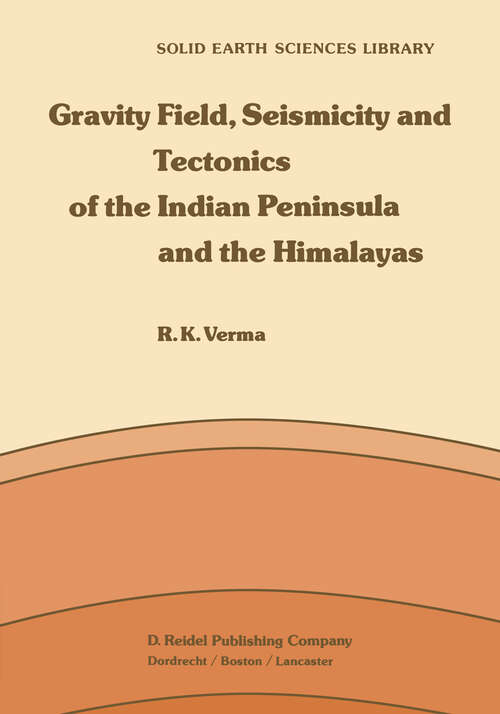 Book cover of Gravity Field, Seismicity and Tectonics of the Indian Peninsula and the Himalayas (1985) (Solid Earth Sciences Library #3)