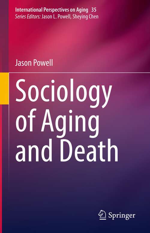 Book cover of Sociology of Aging and Death (1st ed. 2022) (International Perspectives on Aging #35)