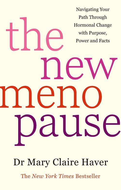 Book cover of The New Menopause: Navigating Your Path Through Hormonal Change with Purpose, Power and the Facts