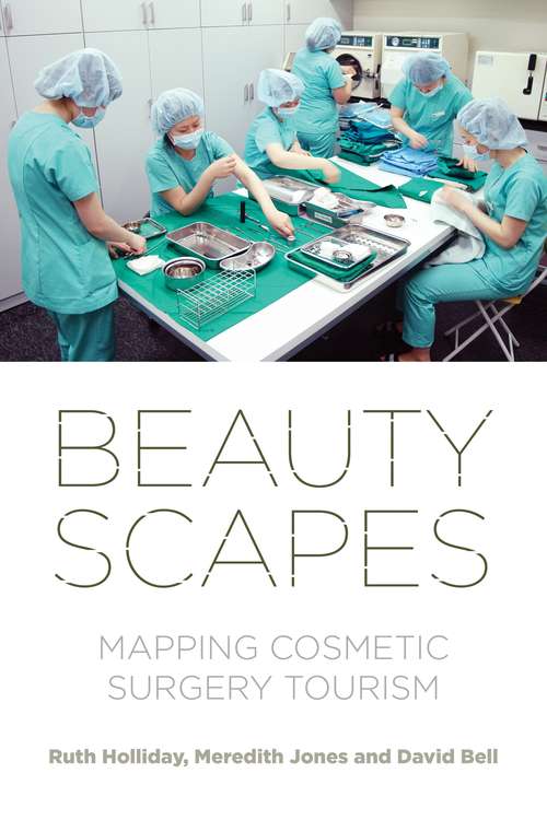 Book cover of Beautyscapes: Mapping cosmetic surgery tourism (Current Practices in Ophthalmology)