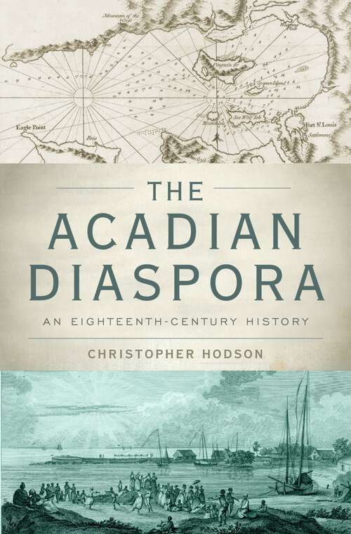 Book cover of The Acadian Diaspora: An Eighteenth-Century History (Oxford Studies in International History)