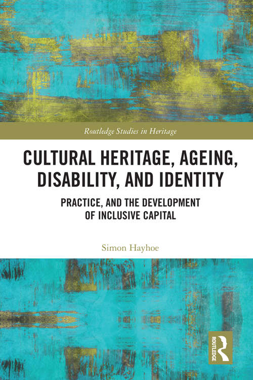 Book cover of Cultural Heritage, Ageing, Disability, and Identity: Practice, and the development of inclusive capital