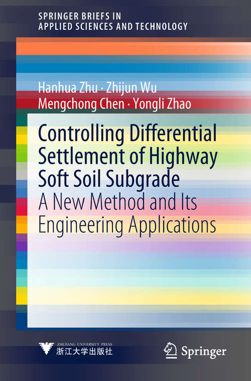 Book cover of Controlling Differential Settlement of Highway Soft Soil Subgrade: A New Method and Its Engineering Applications (SpringerBriefs in Applied Sciences and Technology)