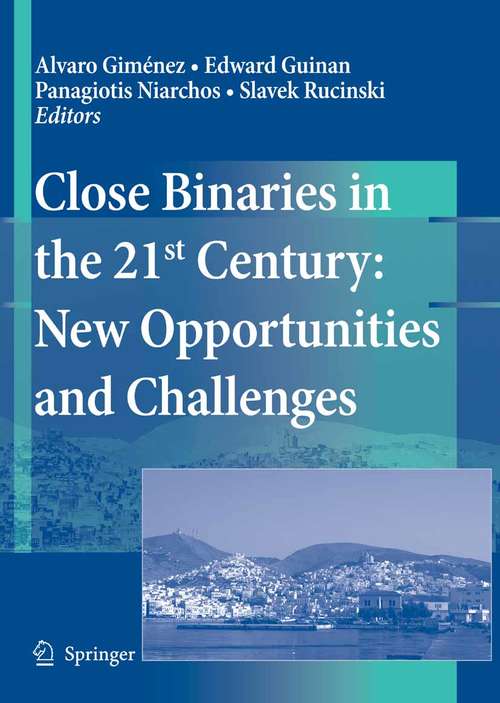 Book cover of Close Binaries in the 21st Century: New Opportunities and Challenges (2006)