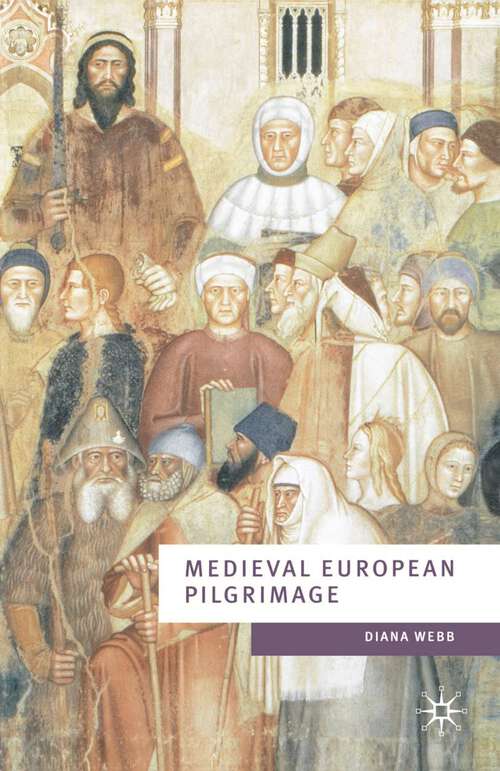 Book cover of Medieval European Pilgrimage c.700-c.1500 (1st ed. 2002) (European Culture and Society)