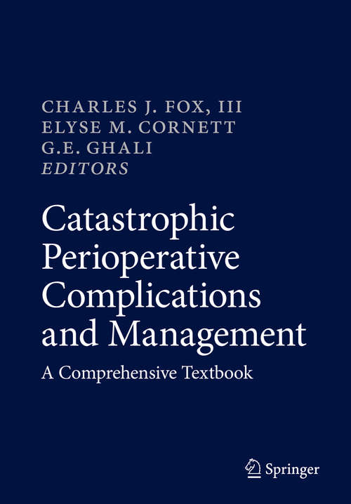 Book cover of Catastrophic Perioperative Complications and Management: A Comprehensive Textbook (1st ed. 2019)