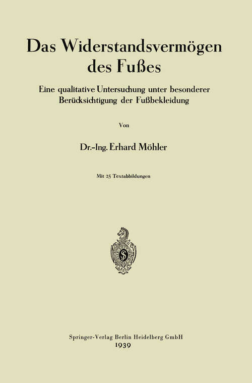 Book cover of Das Widerstandsvermögen des Fußes: Eine qualitative Untersuchung unter besonderer Berücksichtigung der Fußbekleidung (1939)